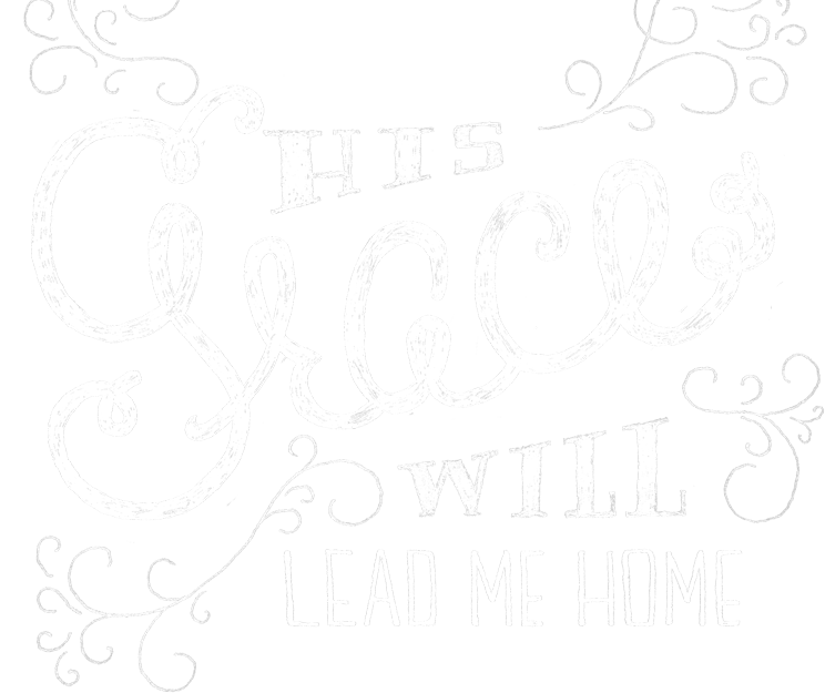 His Grace Will Lead Me Home